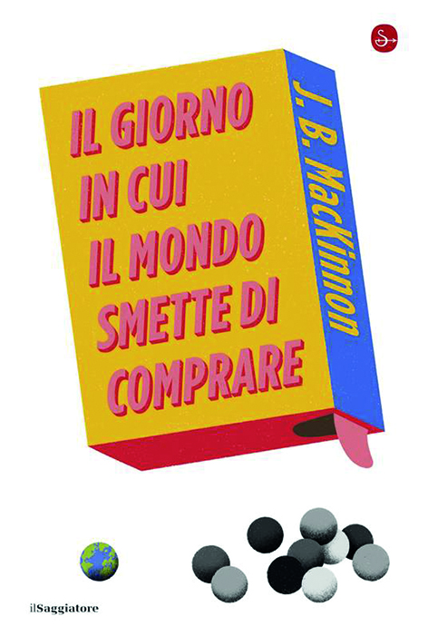 Quando il mondo smette di comprare: le considerazioni di J.B. MacKinnon